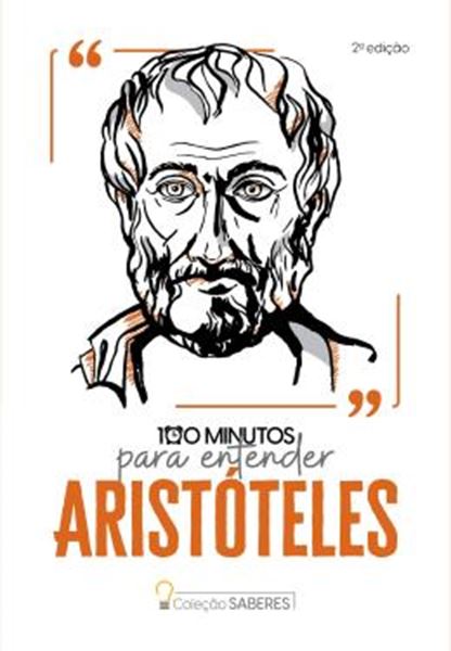 Picture of COLECAO SABERES - 100 MINUTOS PARA ENTENDER ARISTOTELES - 2ª ED
