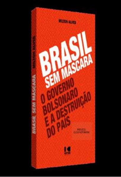 Picture of BRASIL SEM MASCARA - O GOVERNO BOLSONARO E A DESTRUICAO DO PAIS