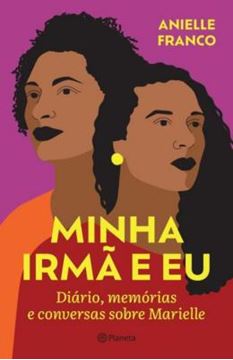 Imagem de MINHA IRMA E EU - DIARIO, MEMORIAS E CONVERSAS SOBRE MARIELLE