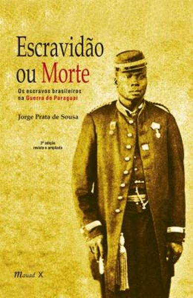 Picture of ESCRAVIDAO OU MORTE - OS ESCRAVOS BRASILEIROS NA GUERRA DO PARAGUAI
