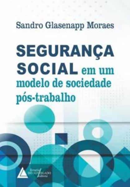 Picture of SEGURANCA SOCIAL EM UM MODELO DE SOCIEDADE POS-TRABALHO