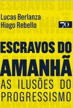 Imagem de ESCRAVOS DO AMANHA - AS ILUSOES DO PROGRESSISMO