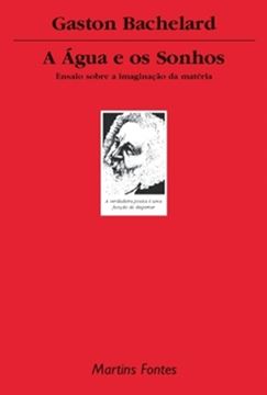 Imagem de AGUA E OS SONHOS, A   ENSAIO SOBRE A IMAGINACAO DA MATERIA