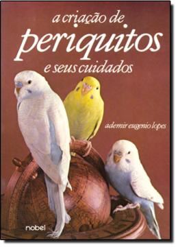 Imagem de CRIACAO DE PERIQUITOS E SEUS CUIDADOS, A