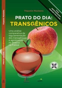 Imagem de PRATO DO DIA: TRANSGENICOS - UMA ANALISE COMPARATIVA DA REGULAMENTACAO DOS TRANSGENICOS E AGROTOXICOS NO BRASIL E NA FRANCA