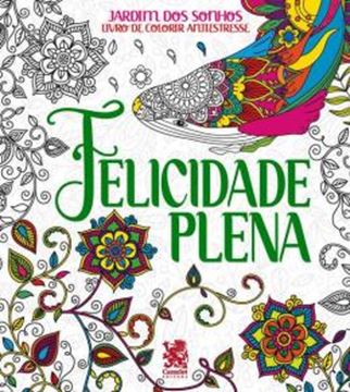 Imagem de LIVRO PARA COLORIR ANTIESTRESSE JARDIM DOS SONHOS - FELICIDADE PLENA