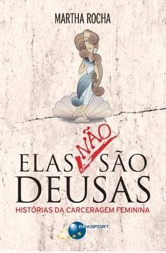 Imagem de ELAS NÃO SÃO DEUSAS - HISTÓRIAS DA CARCERAGEM FEMININA