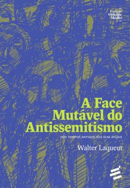 Picture of A FACE MUTAVEL DO ANTISSEMITISMO - DOS TEMPOS ANTIGOS AOS DIAS ATUAIS