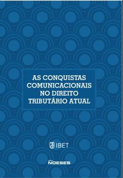 Picture of AS CONQUISTAS COMUNICACIONAIS NO DIREITO TRIBUTARIO ATUAL - XIX CONGRESSO NACIONAL DE ESTUDOS TRIBUTARIOS
