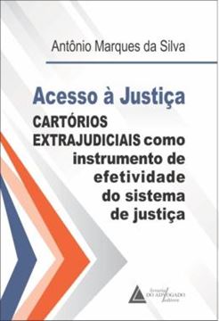 Imagem de ACESSO A JUSTICA - CARTORIOS EXTRAJUDICIAIS COMO INSTRUMENTO DE EFETIVIDADE DO SISTEMA DE JUSTICA