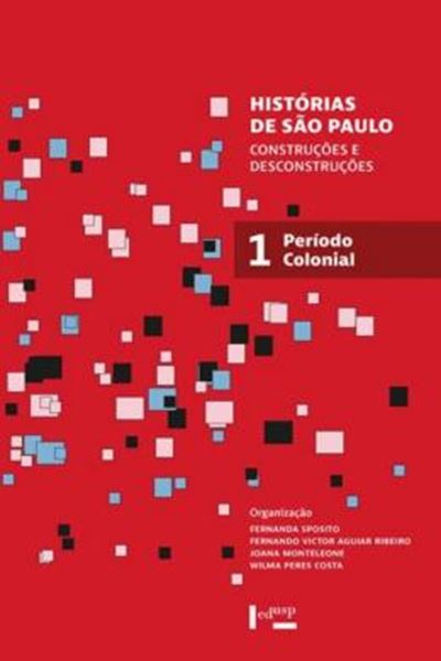 Picture of HISTORIAS DE SAO PAULO - VOLUME 1 - CONSTRUCOES E DESCONSTRUCOES - PERIODO COLONIAL