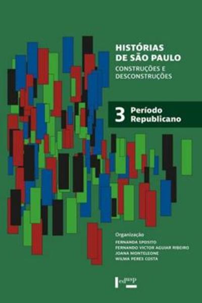 Picture of HISTORIAS DE SAO PAULO - VOLUME 3 - CONSTRUCOES E DESCONSTRUCOES - PERIODO REPUBLICANO