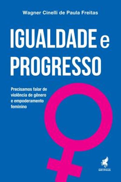 Picture of IGULADADE E PROGRESSO - PRECISAMOS FALAR DE VIOLENCIA DE GENERO E EMPODERAMENTO FEMININO