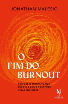 Imagem de O FIM DO BURNOUT - POR QUE O TRABALHO NOS ESGOTA E COMO CONSTRUIR VIDAS MELHORES