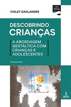 Imagem de DESCOBRINDO CRIANÇAS - A ABORDAGEM GESTÁLITICA COM CRIANÇAS E ADOLESCENTE  - 18ª ED