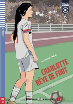 Imagem de CHARLOTTE REVE DE FOOT - LECTURES ELI JUNIORS A2 - DOWNLOADABLE MULTIMEDIA