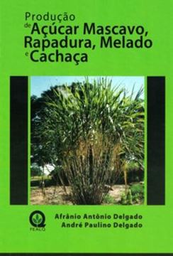 Imagem de PRODUCAO DE ACUCAR MASCAVO, RAPADURA, MELADO E CACHACA