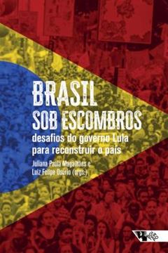 Imagem de BRASIL SOB ESCOMBROS - DESAFIOS DO GOVERNO LULA PARA RECONSTRUIR O PAIS