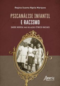 Imagem de PSICANALISE INFANTIL E RACISMO - SAUDE MENTAL NAS RELACOES ETNICO-RACIAIS