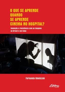 Imagem de O QUE SE APRENDE QUANDO SE APRENDE NO HOSPITAL? - INVENCAO E RESISTENCIA COM AS IMAGENS NO BRASIL E EM CUBA