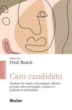 Imagem de CARO CANDIDATO - ANALISTAS DO MUNDO TODO PROPOEM REFLEXOES PESSOAIS SOBRE A FORMACAO, O ENSINO E A PROFISSAO DE PSICANALISTA