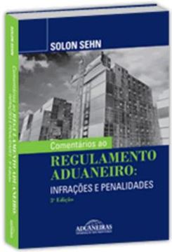 Imagem de COMENTARIOS AO REGULAMENTO ADUANEIRO - INFRACOES E PENALIDADES - 3ª ED