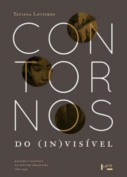 Picture of CONTORNOS DO (IN)VISIVEL - RACISMO E ESTETICA NA PINTURA BRASILEIRA (1850-1940) - 2ª ED