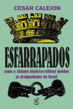 Imagem de ESFARRAPADOS - COMO O ELITISMO HISTÓRICO-CULTURAL MOLDOU AS DESIGUALDADES NO BRASIL