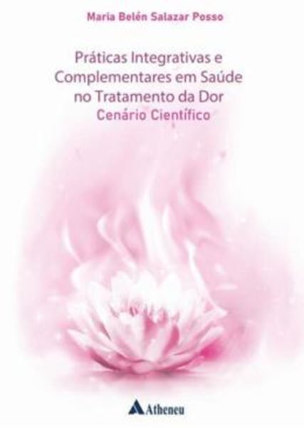 Picture of PRATICAS INTEGRATIVAS E COMPLEMENTARES EM SAUDE NO TRATAMENTO DA DOR - CENARIO CIENTIFICO
