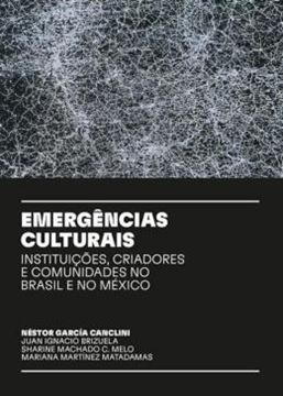 Imagem de EMERGENCIAS CULTURAIS - INSTITUICOES, CRIADORES E COMUNIDADES NO BRASIL E NO MEXICO