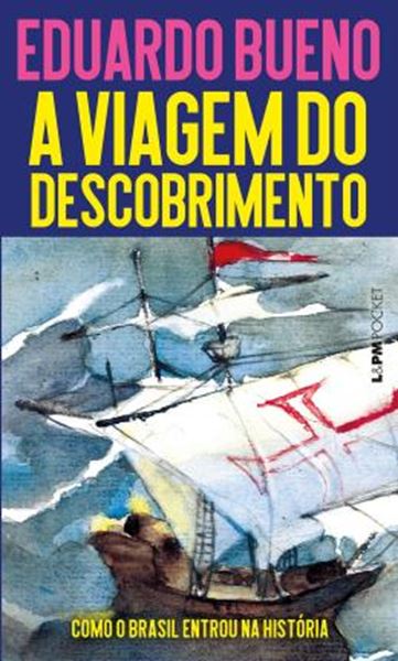 Picture of A VIAGEM DO DESCOBRIMENTO - COMO O BRASIL ENTROU NA HISTORIA