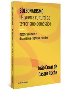 Imagem de BOLSONARISMO: DA GUERRA CULTURAL AO TERRORISMO DOMESTICO