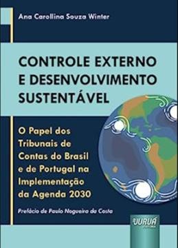 Imagem de CONTROLE EXTERNO E DESENVOLVIMENTO SUSTENTÁVEL -O PAPEL DOS TRIBUNAIS DE CONTAS DO BRASIL E DE PORTUGAL NA IMPLEMENTAÇÃO
