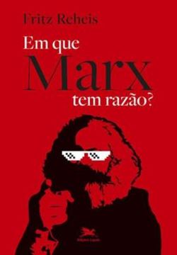 Imagem de EM QUE MARX TEM RAZAO?