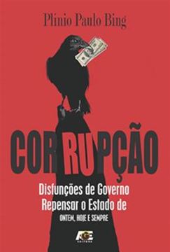Imagem de CORRUPCAO. DISFUNCOES DE GOVERNO. REPENSAR O ESTADO DE ONTEM, HOJE E SEMPRE