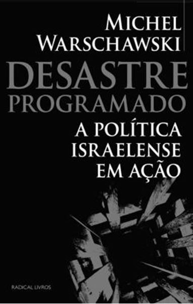 Picture of DESASTRE PROGRAMADO - A POLITICA ISRAELENSE EM ACAO