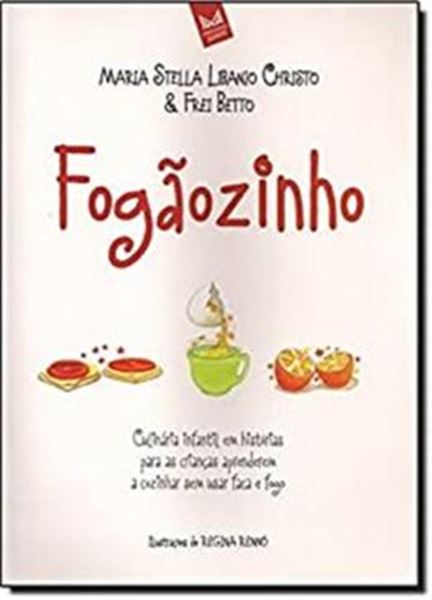 Picture of FOGAOZINHO  CULINARIA INFANTIL EM HISTORIAS PARA AS CRIANCAS APRENDEREM A COZINHAR SEM USAR FACA E FOGO