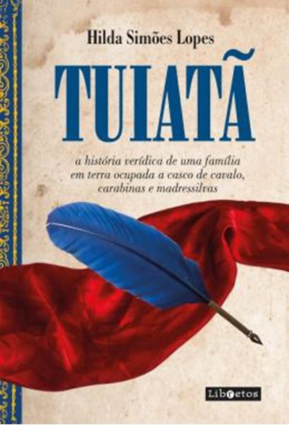 Picture of TUIATA - A HISTORIA VERIDICA DE UMA FAMILIA EM TERRAS OCUPADAS EM CASCO DE CAVALO, CARABINAS E MADRESSILVAS