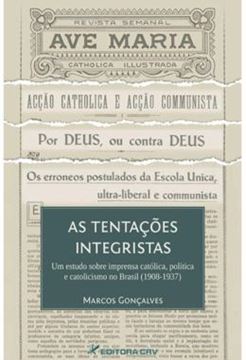 Imagem de AS TENTACOES INTEGRISTAS - UM ESTUDO SOBRE IMPRENSA CATOLICA, POLITICA E CATOLICISMO NO BRASIL (1908-1937)