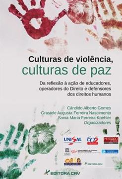 Imagem de CULTURAS DE VIOLENCIA, CULTURAS DE PAZ DA REFLEXAO A ACAO DE EDUCADORES, OPERADORES DO DIREITO E DEFENSORES DOS DIREITOS HUMANOS