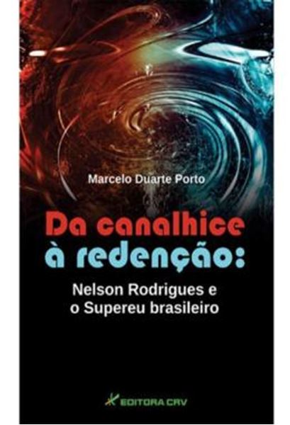 Picture of DA CANALHICE A REDENCAO - NELSON RODRIGUES E O SUPEREU BRASILEIRO