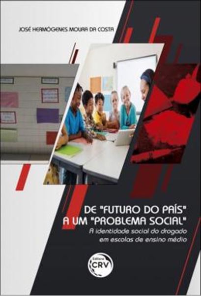 Picture of DE “FUTURO DO PAIS” A UM “PROBLEMA SOCIAL” - A IDENTIDADE SOCIAL DO DROGADO EM ESCOLAS DE ENSINO MEDIO