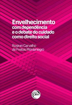 Imagem de ENVELHECIMENTO COM DEPENDENCIA E O DEBATE DO CUIDADO COMO DIREITO SOCIAL