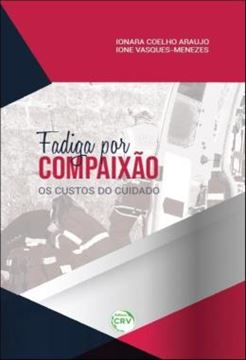 Imagem de FADIGA POR COMPAIXAO - OS CUSTOS DO CUIDADO