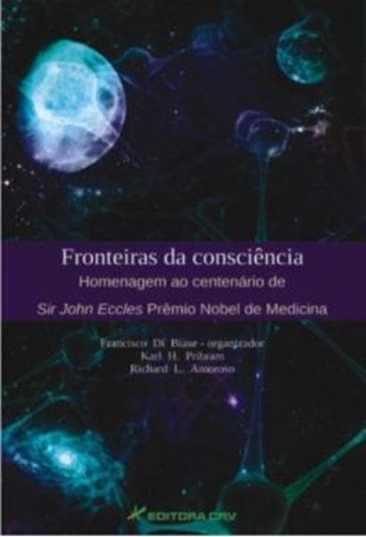 Picture of FRONTEIRAS DA CONSCIENCIA - HOMENAGEM AO CENTENARIO DE SIR JOHN ECCLES PREMIO NOBEL DE MEDICINA