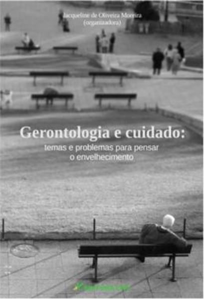 Picture of GERONTOLOGIA E CUIDADO - TEMAS E PROBLEMAS PARA PENSAR O ENVELHECIMENTO