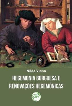 Imagem de HEGEMONIA BURGUESA E RENOVACOES HEGEMONICAS