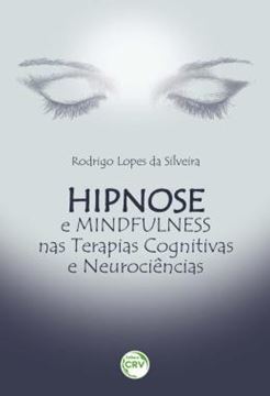 Imagem de HIPNOSE E MINDFULNESS NAS TERAPIAS COGNITIVAS E NEUROCIENCIAS