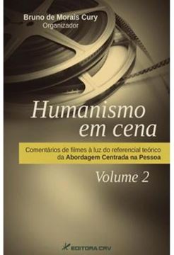 Imagem de HUMANISMO EM CENA - VOLUME 2 - COMENTARIOS DE FILMES A LUZ DO REFERENCIAL TEORICO DA ABORDAGEM CENTRADA NA PESSOA