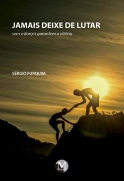 Imagem de JAMAIS DEIXE DE LUTAR - SEUS ESFORCOS GARANTEM A VITORIA